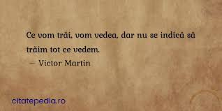 Citate Similare Cu Ce Vom Trăi Vom Vedea