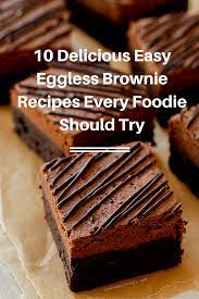 {eggless baking} this is a collection of eggless baking recipes from foodybuddy. 10 Delicious Easy Eggless Brownie Recipes Every Foodie Should Try Brownie Recipes Eggless Desserts Eggless Brownie Recipe