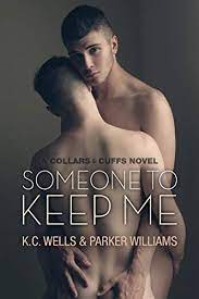 Wells lives on an island off the south coast of the uk, surrounded by. Someone To Keep Me Collars And Cuffs Book 3 Ebook Wells K C Williams Parker Amazon Co Uk Kindle Store