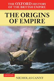 Oxford History of the British Empire, Volume 1 : Origins of Empire