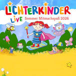 Lichterkinder - Live - Sommer Mitmachspaß 2026