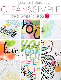 Create stunning looks using an array of masking techniques. Clean And Simple Cardmaking 3 One Layer Cards Giveaway Jennifer Mcguire Ink