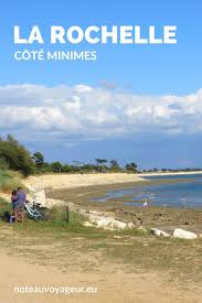 La Rochelle Cote Minimes La Rochelle Voyageur Blog Voyage