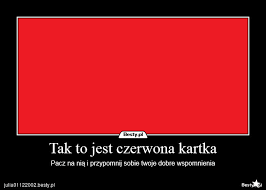 Ponadto, taki zawodnik ma wolny także kolejny mecz turnieju, a na dodatek trener wybiera mu zastępcę. Besty Pl Tak To Jest Czerwona Kartka