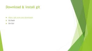 Git for windows provides the git graphical user interfaces. Github Download Install Git Git Bash Git Gui Ppt Download