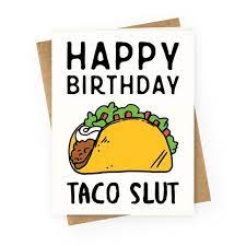 Happy Birthday Taco Slut Greeting Cards Lookhuman