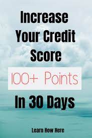 How can i raise my credit score in 30 days. How To Increase Credit Score 100 Points Or More Fast Improve Credit Score Raising Credit Score Increase Credit Score