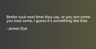 Better Luck Next Time Quotes 30 Must Read Funny Quotes For Wine Time Dogtrainingobedienceschool Com