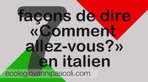 Cette traduction vous a aidé ? Demander Comment Allez Vous En Italien Comme Un Italien