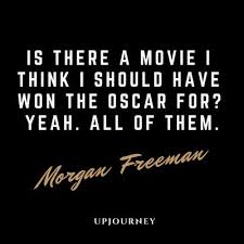 Check spelling or type a new query. 52 Best Morgan Freeman Quotes On Life Movies Career Morgan Freeman Quotes Life Quotes Quotes
