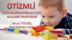 Otizmli Çocuklarda Ekolali İçin Tavsiyeler?