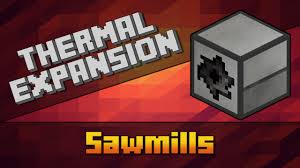 The sawmill is a machine available in thermal expansion that increases wood production by 50%. Sawmill Thermal Expansion Feed The Beast Wiki