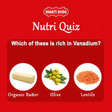 Shaktibhog Nutri Quiz Which Of These Is Rich In Vanadium Organic Butter Nutri Food