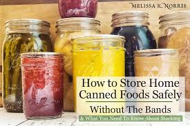 How To Store Home Canned Food Safely Jar Stacking Canning Rings Canned Food Canned Homegrown Food
