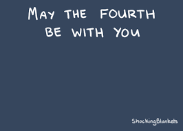 The main date of the day of star wars is considered to be may 4. I M In Shock Look I Ve Got A Blanket Happy Star Wars Day