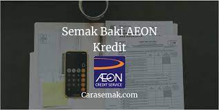 Cara semak baki loan aeon credit motor kereta dari rumah | aeon credit sememangnya sudah terkenal di malaysia sebagai salah satu pemberi pinjaman untuk mereka yang ingin berhutang untuk membeli pelbagai barangan keperluan rumah. Cara Mudah Semak Baki Aeon Kredit Melalui Sms Percuma