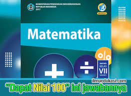 Maybe you would like to learn more about one of these? Kunci Jawaban Matematika Kelas 7 Semester 1 Buku Siswa Kurikulum 2013 Edisi Revisi 2017 Ilmu Edukasi