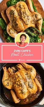 Zuni Cafe S Famous Roast Chicken Isn T Fast Or Easy But It S Worth It Classic Chicken Recipe Comfort Soup Recipes Roast Chicken