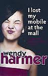 I Lost My Mobile at the Mall by Wendy Harmer (2011, Hardcover, New Edition)