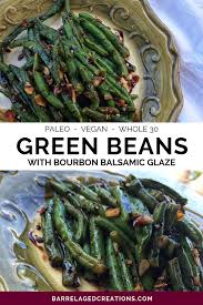 Balsamic Green Beans With Almonds Recipe Barrel Aged Creations Green Beans Green Beans With Almonds Balsamic Green Beans