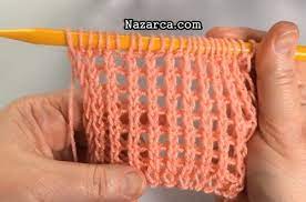 Kalin Sisle Ajur Danteli Orgu Yapimi Nazarca Com Baby Knitting Patterns Orgu Orgu Desenleri