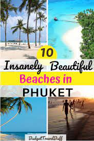 Top 10 Insanely Beautiful Beaches In Phuket Budgettravelbuff Beaches In Phuket Best Beaches In Phuket Beautiful Beaches