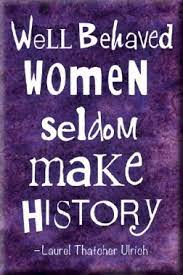 There is a mistake in the text of this quote. Magnet Well Behaved Women Seldom Make History Syracuse Cultural Workers