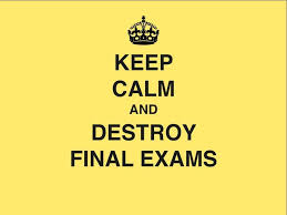Keep, Calm and destroy Final Exams | Say something... | Pinterest ... via Relatably.com