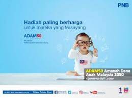 Datuk seri najib tun razak berharap amanah dana anak malaysia adam50 akan menggalakkan kadar kelahiran yang lebih tinggi dalam kalangan rakyat malaysia. Adam50 Amanah Dana Anak Malaysia 2050 Jom Urus Duit