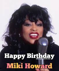 Happy 65th Birthday Miki Howard ❤️