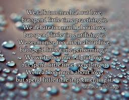 We Talk Too Much About Love But Spend Little Time Practising It We Debate Too Much About Love But Spend Little Time Talk Too Much Writing Social Engagement
