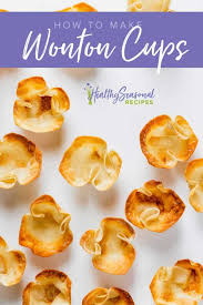 If not you'll end up. How To Make Wonton Cups Healthy Seasonal Recipes