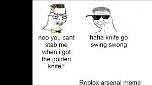 Win by getting a kill with the golden knife, race to the golden knife by getting kills/assists. Yeah I Still Play Roblox Memes