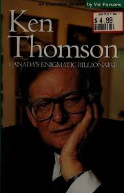 Ken Thomson : Canada's enigmatic billionaire : Parsons, Vic, 1942- : Free  Download, Borrow, and Streaming : Internet Archive