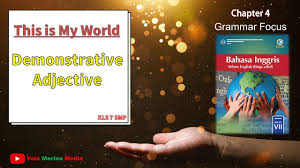 Latihan mengerjakan perlu untuk melatih kemampuan bahasa inggris. Bahasa Inggris Kelas 7 Smp This Is My World Bab 4 Part 4 Demonstrative Adjective Youtube