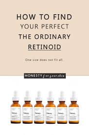 Skincare company the ordinary has released a new collection of retinol serums. The Ordinary Retinol Review How To Find Your Perfect Fit The Ordinary Retinol The Ordinary Retinoid Retinol