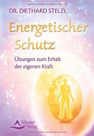 Die studenten vor ihm auf den bänken saugen jedes einzelne wort auf. Energetischer Schutz Ubungen Zum Erhalt Der Eigenen Kraft Von Diethard Stelzl