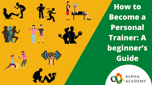 How To Become A Personal Trainer: A Beginner's Guide | Alpha Academy