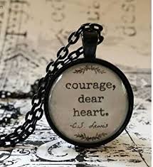 Enjoy reading and share 7 famous quotes about courage dear heart with everyone. Amazon Com C S Lewis Quote Courage Dear Heart Glass Dome Necklace Pendant Gift Idea Hostess Gift Party Favor Key Ring Encouraging Support Clothing