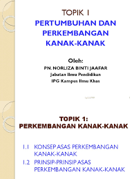 Konsep dan prinsip perkembangan kanak kanak. 1 Konsep Prinsip Pkk