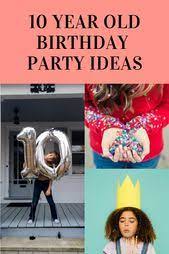 Creative 10 Year Old Birthday Party Ideas Including Birthdays For Boys Party Them 10 Year Old Birthday Party Ideas Girls Birthday Party Themes 10 Year Old Boy