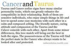 Look at some information here to supplement necessary. Taurus And Cancer Life Facts Taurus Facts