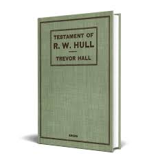 Testament of R. W Hull by Trevor H. Hull