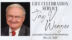 Jay V. Wenger Life Celebration Service || Dec. 21, 2024 || Lancaster Church  of the Brethren