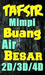 Buku mimpi abjad bergambar seribu tafsir syair erek erek 2d 3d 4d 6d primbon jawa fengshui cina dan ramalan angka terlengkap. Tafsir Mimpi Tentang Buang Air Besar Jitu Fur Android Apk Herunterladen