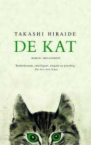 De Kat Van Takashi Hiraide Novelle Over Kleine Kortstondige Momenten Van Geluk En Grotere Van Gemis Tegelijk Een Inkijk In Het Japanse Boeken Katten Roman