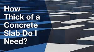 How Thick Of A Concrete Slab Do I Need Service Seeking