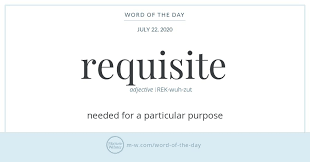 Word Of The Day Requisite Merriam Webster In 2020 Word Of The Day Words Commonly Misspelled Words