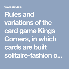 Be the first to play all your cards into the middle to win the round, keep the game is played to an agreed upon amount such as 25. Rules And Variations Of The Card Game Kings Corners In Which Cards Are Built Solitaire Fashion Onto A Square Card Games Card Game Rules Kings Corner Card Game