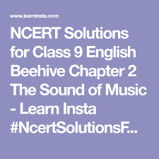 Ncert Solutions For Class 9 English Beehive Chapter 2 The Sound Of Music Learn Insta Ncertsolutionsforclass9english Ncer Solutions Sound Of Music Bee Hive